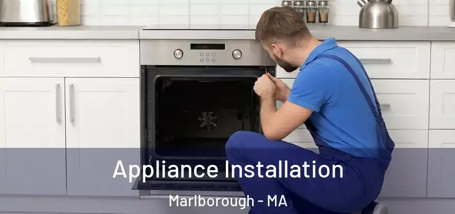 Appliance Installation Marlborough - MA