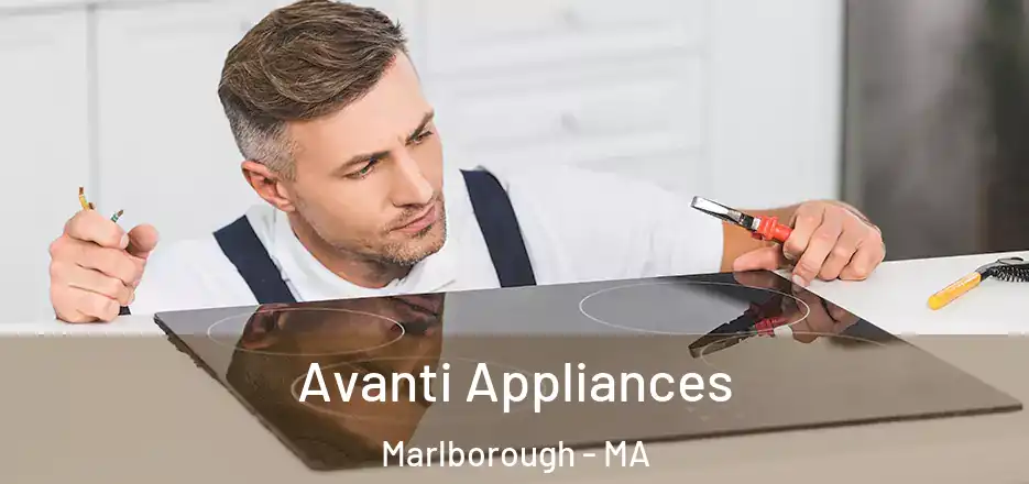  Avanti Appliances Marlborough - MA