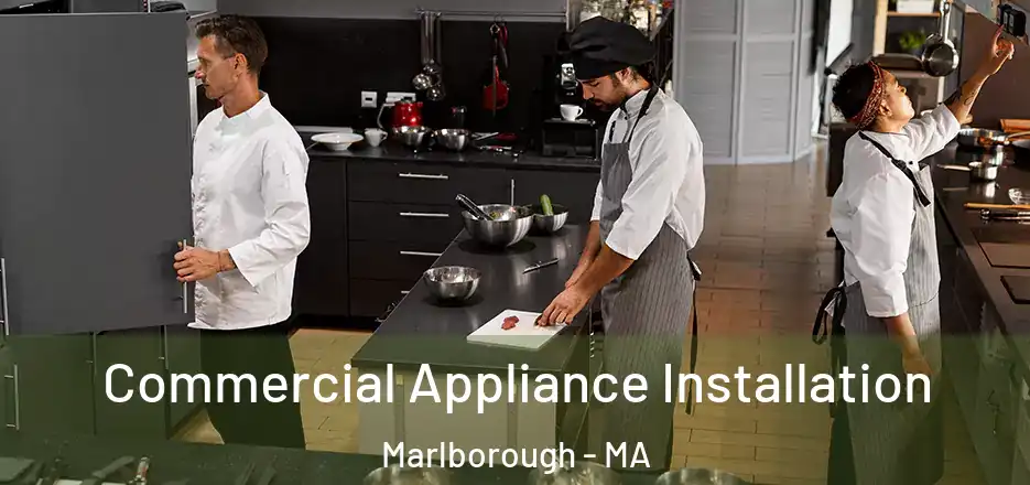 Commercial Appliance Installation Marlborough - MA