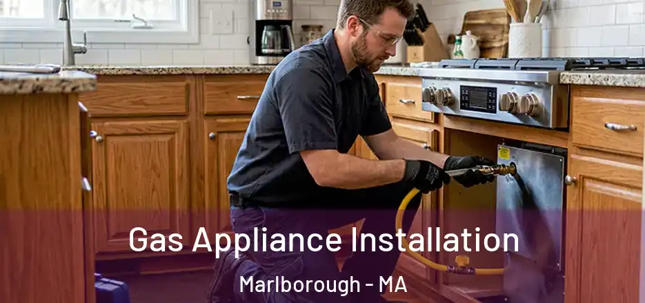 Gas Appliance Installation Marlborough - MA