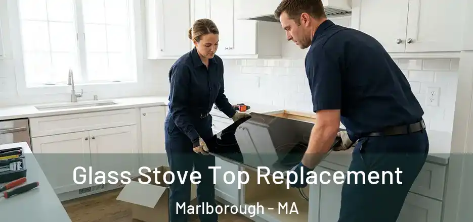Glass Stove Top Replacement Marlborough - MA