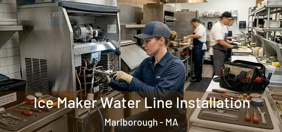Ice Maker Water Line Installation Marlborough - MA