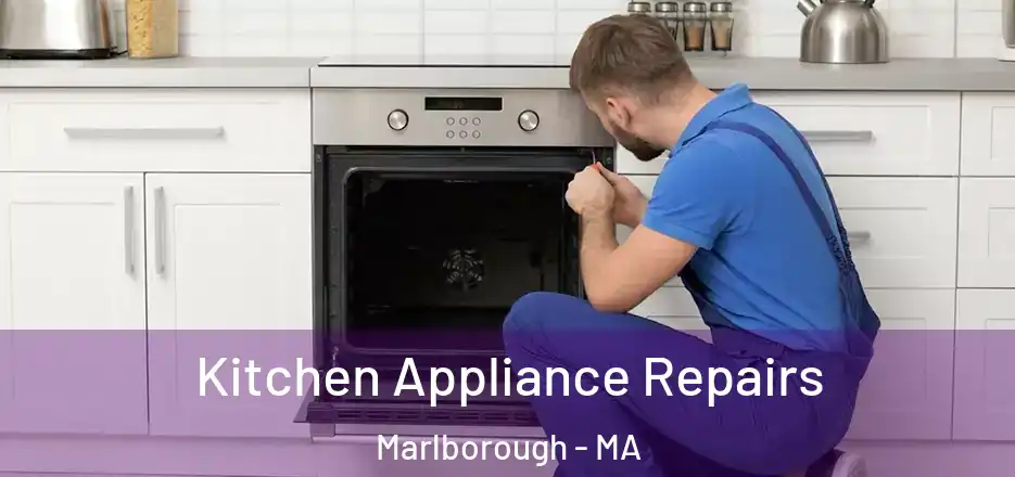Kitchen Appliance Repairs Marlborough - MA