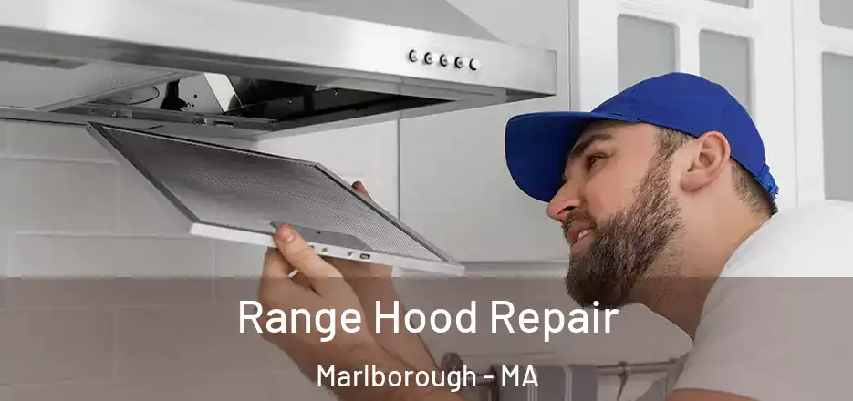 Range Hood Repair Marlborough - MA