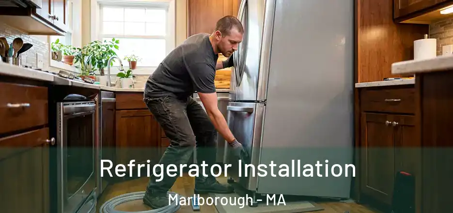 Refrigerator Installation Marlborough - MA