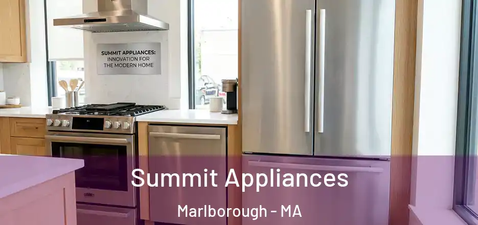 Summit Appliances Marlborough - MA
