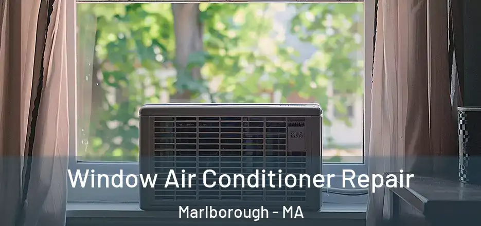 Window Air Conditioner Repair Marlborough - MA